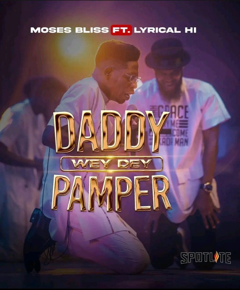 Moses Bliss – Daddy Wey Dey Pamper