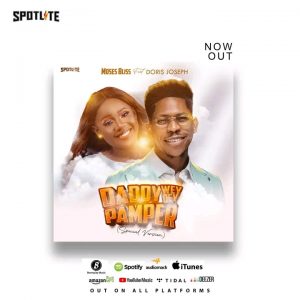 Moses Bliss – Daddy Wey Dey Pamper (Special Version) ft. Doris Joseph 