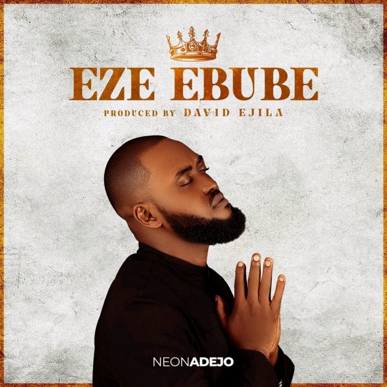 Neon Abejo – Eze Ebube (Mp3 Download)